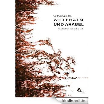 Willehalm und Arabel: nach Wolfram von Eschenbach (German Edition) [Kindle-editie]