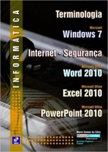 Informática. Terminologia, Windows 7, Internet-Segurança, Word 2010, Excel 2010, PowerPoint 2010
