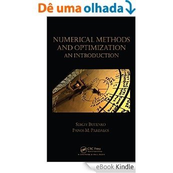 Numerical Methods and Optimization: An Introduction (Chapman & Hall/CRC Numerical Analysis and Scientific Computing Series) [Print Replica] [eBook Kindle]