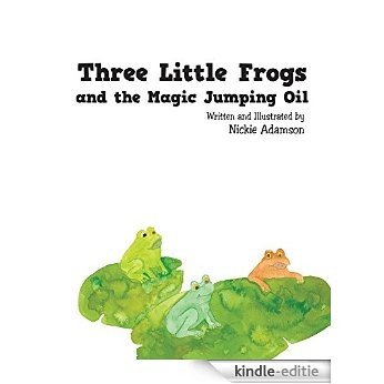 Three Little Frogs and the Magic Jumping Oil (English Edition) [Kindle-editie]