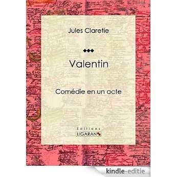 Valentin: Comédie en un acte (French Edition) [Kindle-editie] beoordelingen