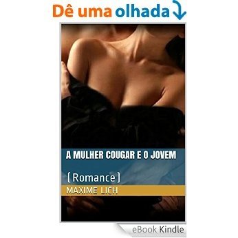 A mulher cougar e o jovem: (Romance) [eBook Kindle]