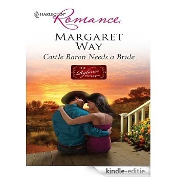 Cattle Baron Needs a Bride (The Rylance Dynasty) [Kindle-editie]