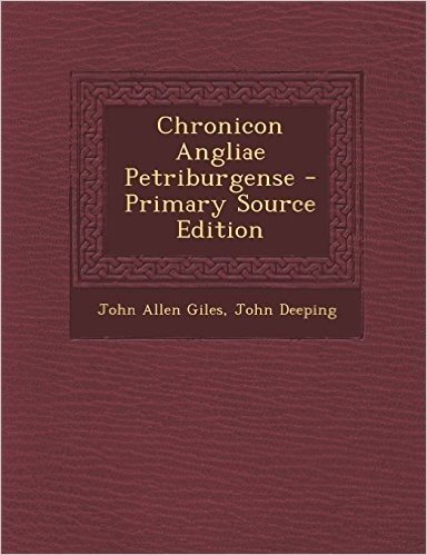 Chronicon Angliae Petriburgense - Primary Source Edition