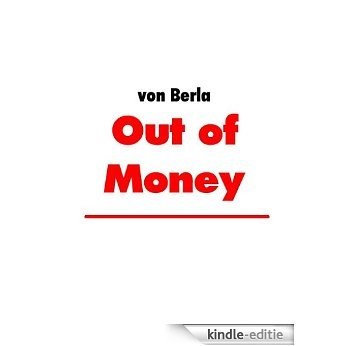 Out of Money: Wenn das Geld knapp wird [Kindle-editie]