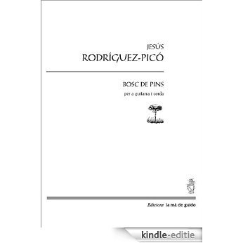 Bosc de pins: Per a guitarra, violí, viola i violoncel (Catalan Edition) [Print Replica] [Kindle-editie]