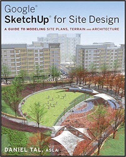 Google Sketchup for Site Design: A Guide to Modeling Site Plans, Terrain and Architecture baixar