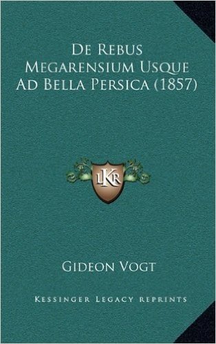 de Rebus Megarensium Usque Ad Bella Persica (1857)