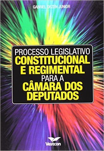 Processo Legislativo Constitucional E Regimental Para A Camara Dos Deputados