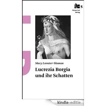 Lucrezia Borgia und ihr Schatten (German Edition) [Kindle-editie]