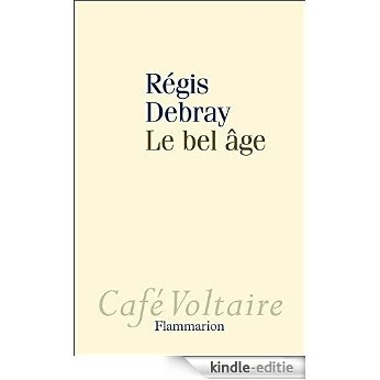 Le bel âge (CAFE VOLTAIRE) [Kindle-editie]