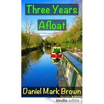 Three Years Afloat (The Narrowboat Lad Trilogy Book 3) (English Edition) [Kindle-editie]
