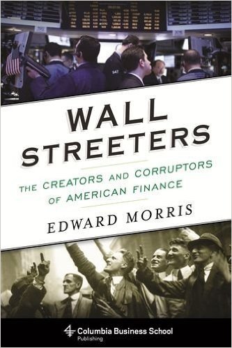 Wall Streeters: The Creators and Corruptors of American Finance baixar