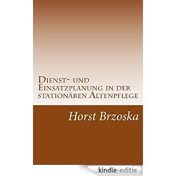 Dienst- und Einsatzplanung in der stationaeren Altenpflege: Dienstplan für Wohnbereich erstellen (Pflege aktuell 3) (German Edition) [Kindle-editie] beoordelingen