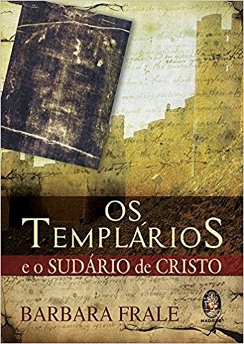 Os Templários e o Sudário de Cristo - Volume 1