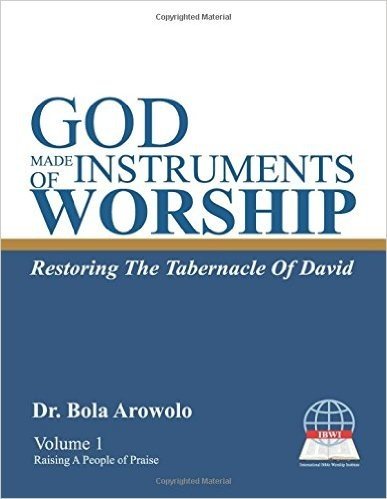 God Made Instruments of Worship.: Restoring the Tabernacle of David