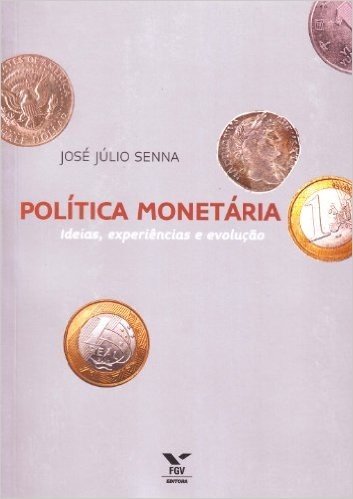 Política Monetária. Ideias, Experiências e Evolução