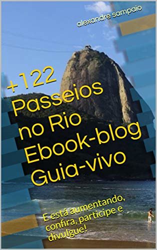 +122 Passeios no Rio Ebook-blog Guia-vivo: E está aumentando, confira, participe e divulgue!