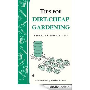 Tips for Dirt-Cheap Gardening: Storey Country Wisdom Bulletin A-158 (Storey Publishing Bulletin, a-158) (English Edition) [Kindle-editie]