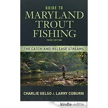Guide to Maryland Trout Fishing: The Catch-and-Release Streams (English Edition) [Kindle-editie]