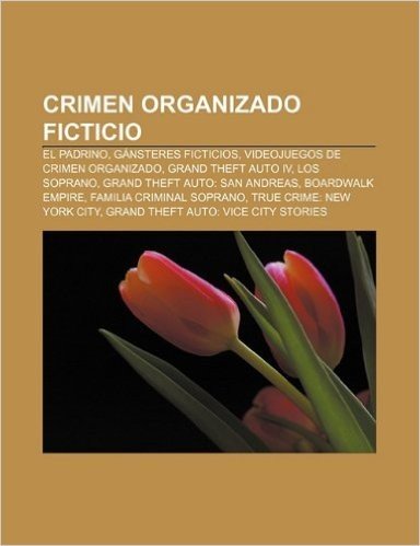 Crimen Organizado Ficticio: El Padrino, Gansteres Ficticios, Videojuegos de Crimen Organizado, Grand Theft Auto IV, Los Soprano