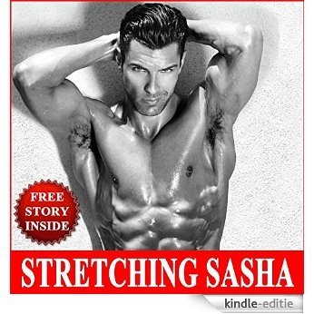 STRETCHING SASHA (Older Man First Time Younger Woman Pregnancy Romance Seduction) (English Edition) [Kindle-editie]