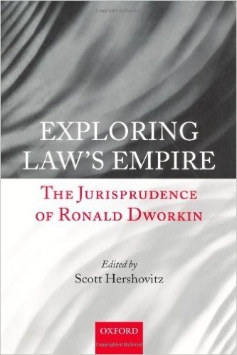Exploring Law's Empire: The Jurisprudence of Ronald Dworkin