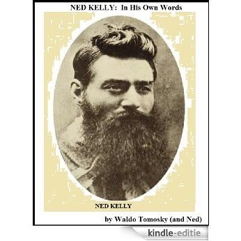 NED KELLY: In His Own Words (English Edition) [Kindle-editie]