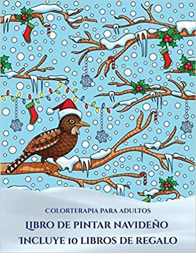 Colorterapia para adultos (Libro de pintar navideño): Este libro contiene 30 láminas para colorear que se pueden usar para pintarlas, enmarcarlas y / ... en PDF e incluye otros 19 libros en PDF