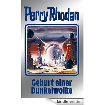 Perry Rhodan 111: Geburt einer Dunkelwolke (Silberband): 6. Band des Zyklus "Die kosmischen Burgen": BD 111 (Perry Rhodan-Silberband) [Kindle-editie]