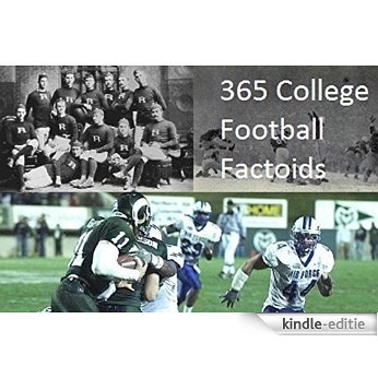 365 College Football Factoids: College Football FaniacsTM the First Year© (English Edition) [Kindle-editie]