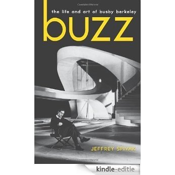 Buzz: The Life and Art of Busby Berkeley (Screen Classics) [Kindle-editie]
