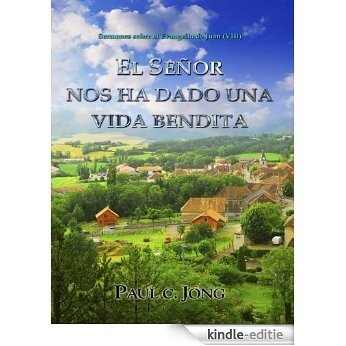 Sermones sobre el Evangelio de Juan (VIII) - EL SEÑOR NOS HA DADO UNA VIDA BENDITA (Spanish Edition) [Kindle-editie]
