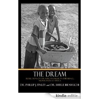 The Dream: Reflections on the African-American Experience, from Kansas to Africa (English Edition) [Kindle-editie]