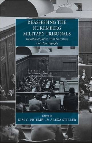 Reassessing the Nuremberg Military Tribunals: Transitional Justice, Trial Narratives, and Historiography