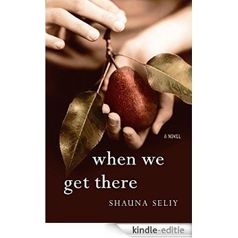 When We Get There: A Novel [Kindle-editie] beoordelingen