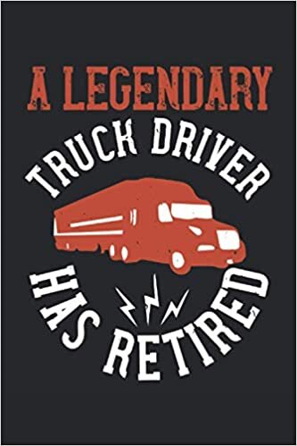 indir A legendary truck driver has retired: Blank Lined Notebook Journal ToDo Exercise Book or Diary (6&quot; x 9&quot; inch) with 120 pages