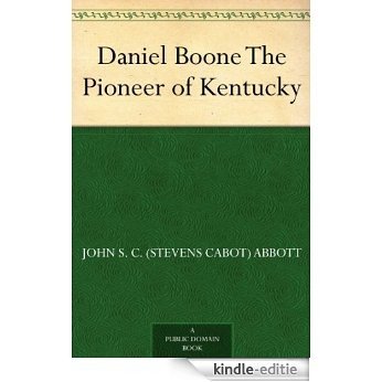 Daniel Boone The Pioneer of Kentucky (English Edition) [Kindle-editie]