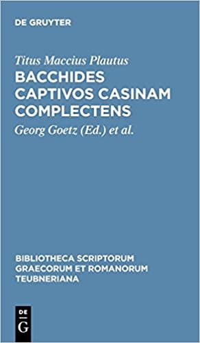 Bacchides captivos casinam complectens (Bibliotheca scriptorum Graecorum et Romanorum Teubneriana)