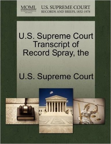 The U.S. Supreme Court Transcript of Record Spray