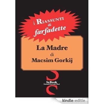 La Madre di Macsim Gorkij - RIASSUNTO (Italian Edition) [Kindle-editie]