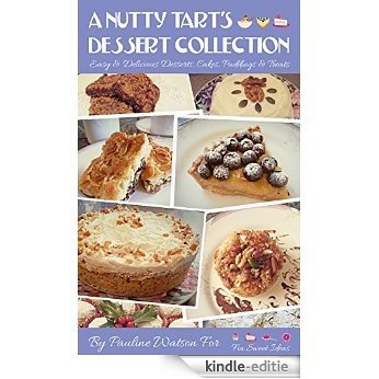 A Nutty Tart's Dessert Collection: Easy & Delicious Desserts, Cakes, Puddings & Treats (English Edition) [Kindle-editie]