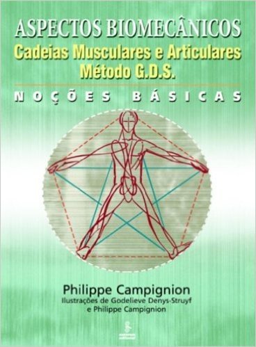 Aspectos Biomecânicos. Cadeias Musculares e Articulares. Método G.D.S.