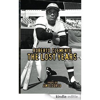 Roberto Clemente - The Lost Years (English Edition) [Kindle-editie]