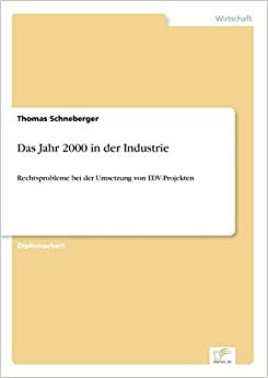 Das Jahr 2000 in der Industrie: Rechtsprobleme bei der Umsetzung von EDV-Projekten