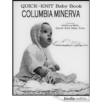 COLUMBIA MINERVA QUICK-KNIT BABY BOOK 12 Vintage Knitting Patterns. Includes: Layette Set (wrapping blanket, jacket, bonnet & bootees); Sweaters (cardigan, ... and 2 Sacque patterns (English Edition) [Kindle-editie] beoordelingen
