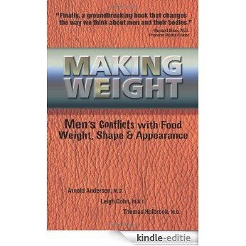 Making Weight: Men's Conflicts with Food, Weight, Shape and Appearance [Kindle-editie]