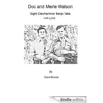 Doc and Merle Watson: Eight Clawhammer Banjo Tabs (English Edition) [Kindle-editie]