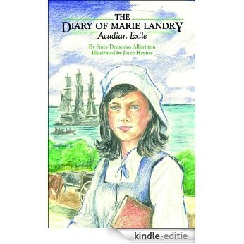 The Diary of Marie Landry: Acadian Exile [Kindle-editie]