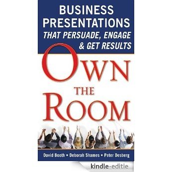 Own the Room: Business Presentations that Persuade, Engage, and Get Results [Kindle-editie]